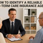 How to identify a reliable long-term care insurance agent.